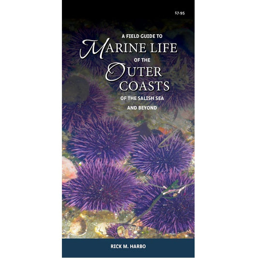 A FIELD GUIDE TO MARINE LIFE OF THE OUTER COASTS OF THE SALISH SEA AND BEYOND