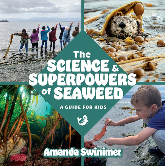 THE SCIENCE AND SUPERPOWERS OF SEAWEED: A GUIDE FOR KIDS